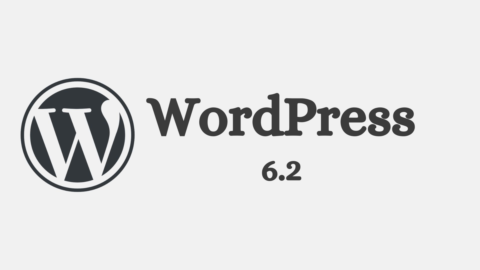 WordPress 6.2 發佈，全面提升網頁編輯體驗